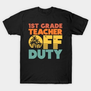 1st Grade Teacher Off Duty Funny Vacation Sunset T-Shirt